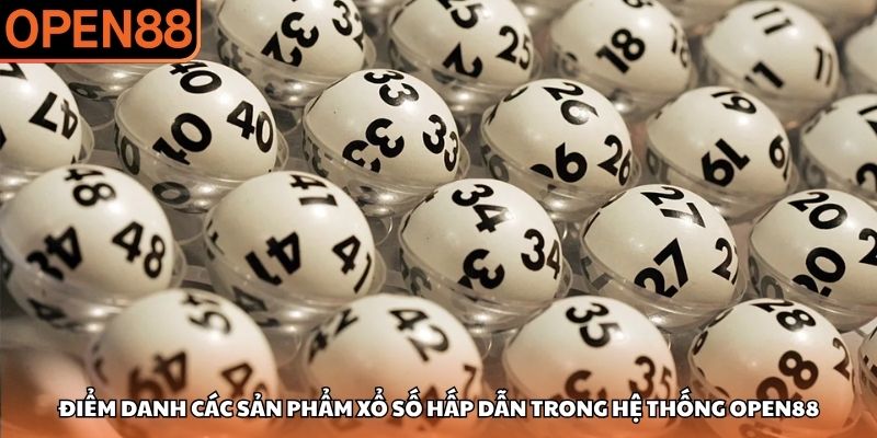 Điểm danh các sản phẩm xổ số hấp dẫn trong hệ thống OPEN88 Xổ số OPEN88