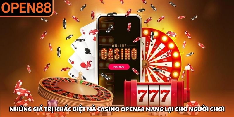 Những giá trị khác biệt mà Casino OPEN88 mang lại cho người chơi Casino OPEN88