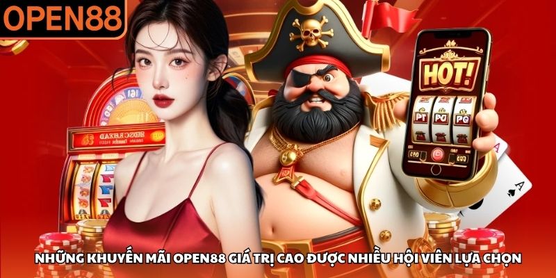Những khuyến mãi OPEN88 giá trị cao được nhiều hội viên lựa chọn Khuyến mãi OPEN88