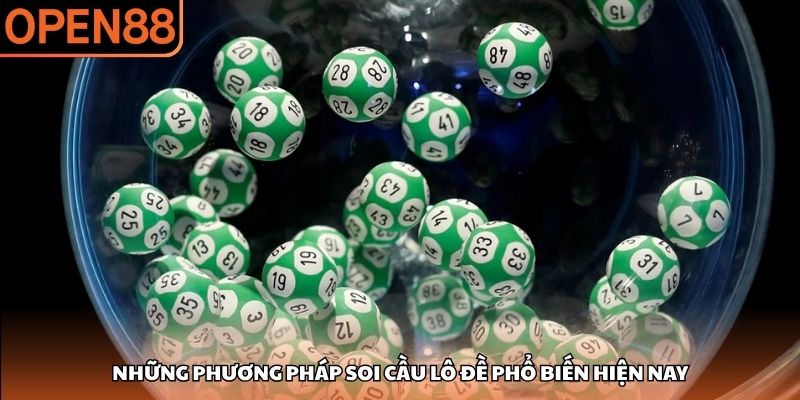 Những phương pháp soi cầu lô đề phổ biến hiện nay Xổ số OPEN88